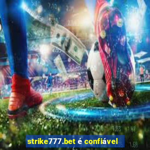 strike777.bet é confiável