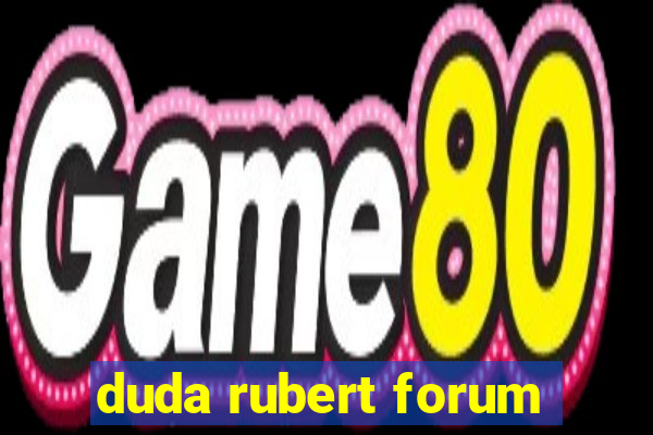 duda rubert forum