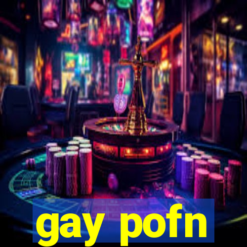 gay pofn