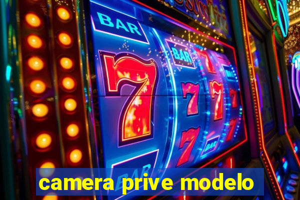 camera prive modelo