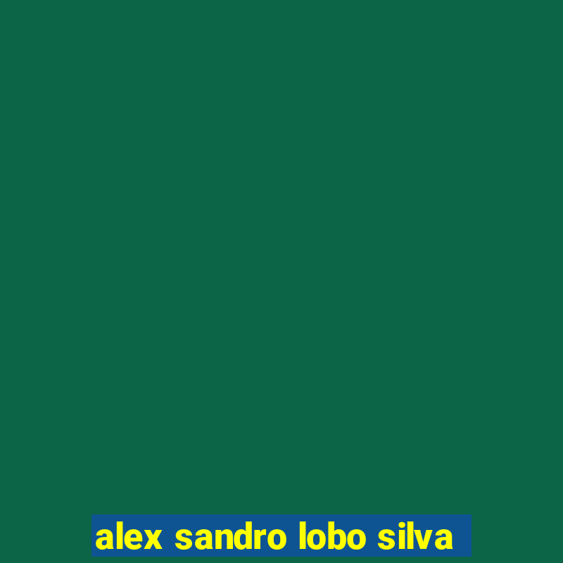 alex sandro lobo silva