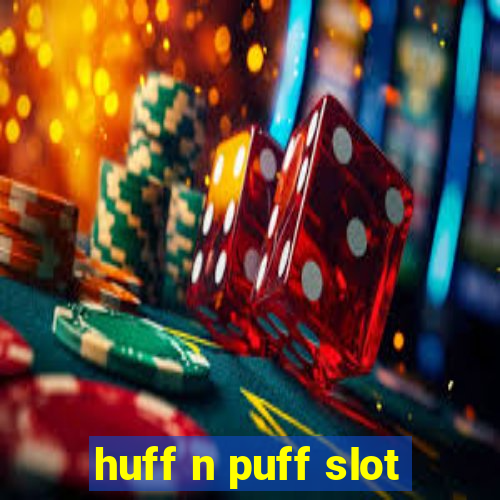 huff n puff slot