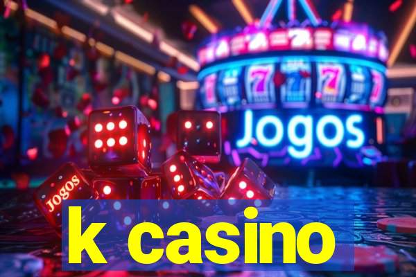 k casino