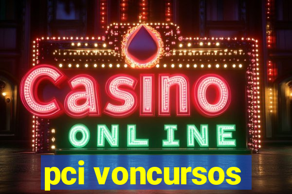 pci voncursos