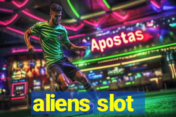 aliens slot