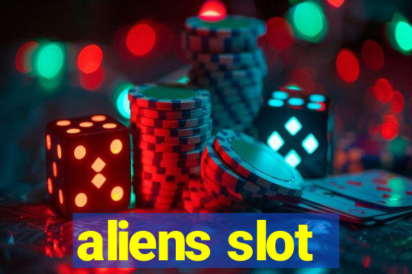 aliens slot