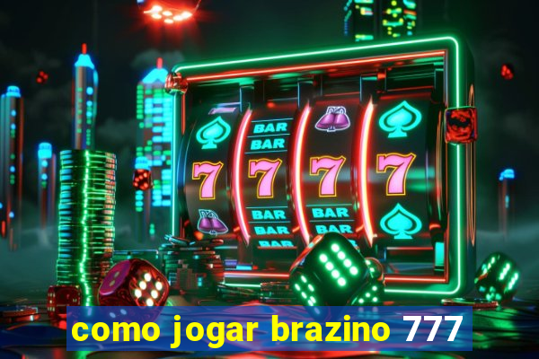 como jogar brazino 777