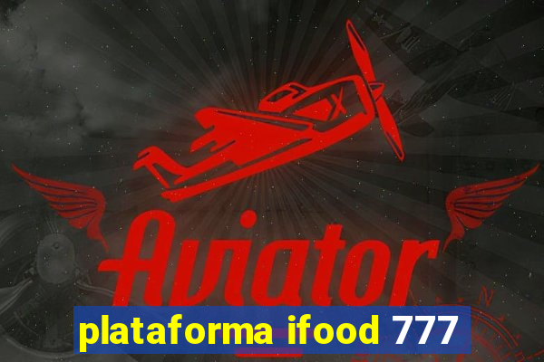 plataforma ifood 777