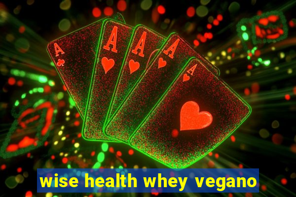 wise health whey vegano