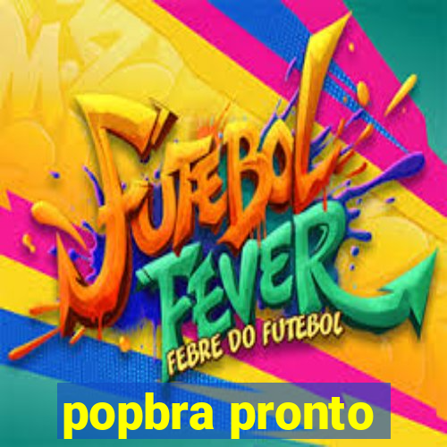 popbra pronto