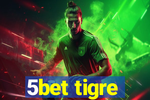 5bet tigre