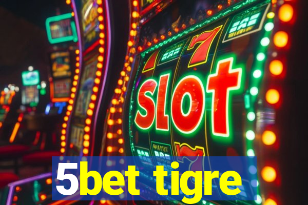 5bet tigre