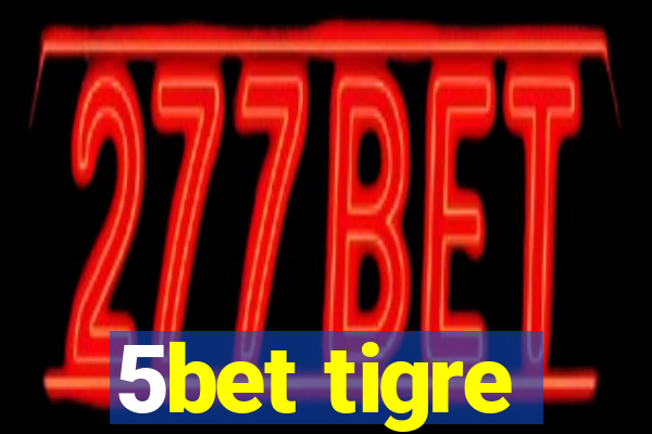 5bet tigre