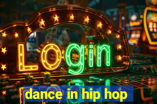 dance in hip hop