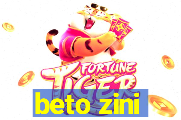 beto zini