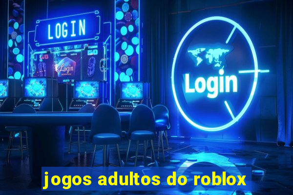 jogos adultos do roblox