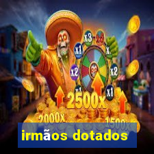 irmãos dotados