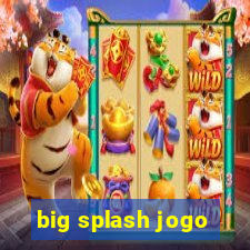 big splash jogo