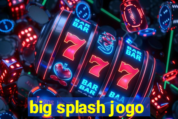 big splash jogo