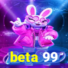 beta 99