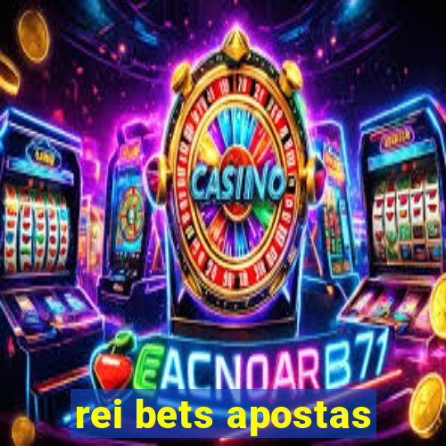 rei bets apostas