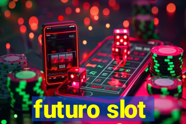 futuro slot