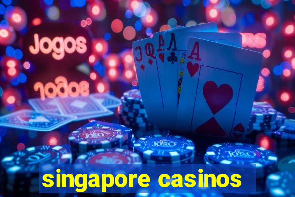 singapore casinos