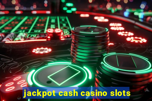 jackpot cash casino slots