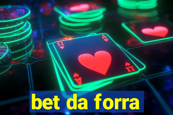 bet da forra