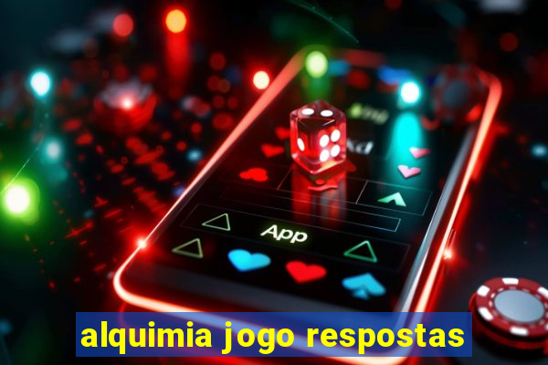 alquimia jogo respostas