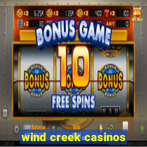 wind creek casinos