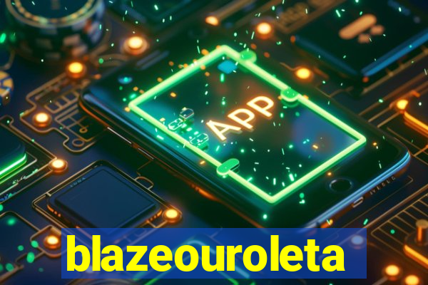 blazeouroleta