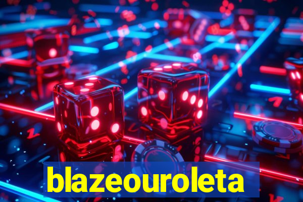 blazeouroleta