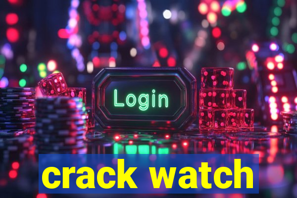 crack watch