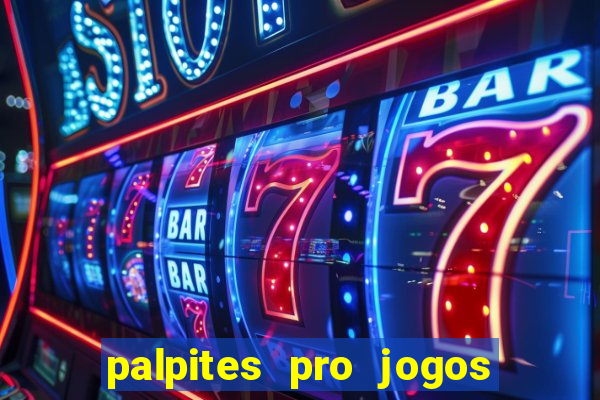 palpites pro jogos de hoje