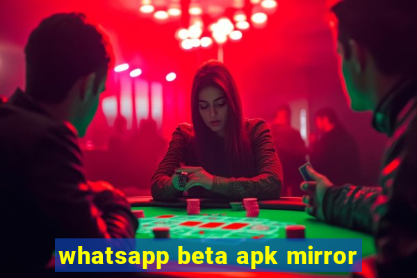 whatsapp beta apk mirror