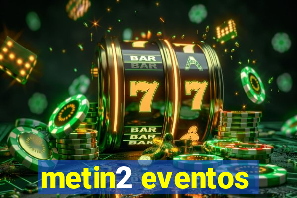 metin2 eventos