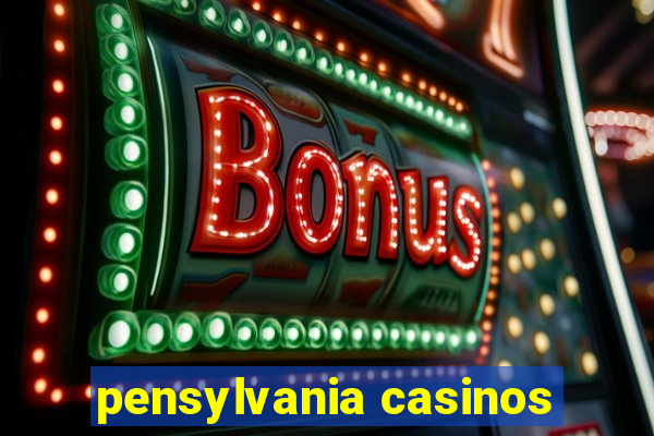 pensylvania casinos