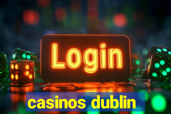 casinos dublin