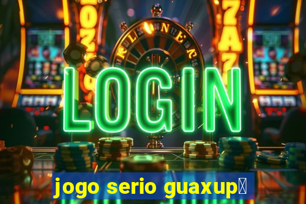 jogo serio guaxup茅