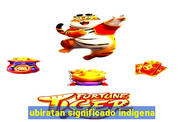 ubiratan significado indigena