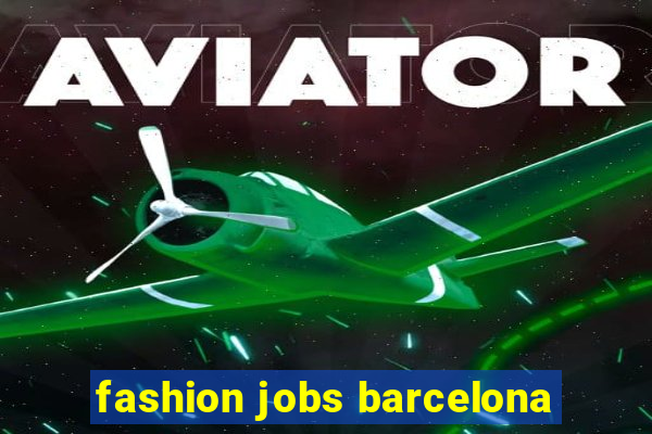 fashion jobs barcelona