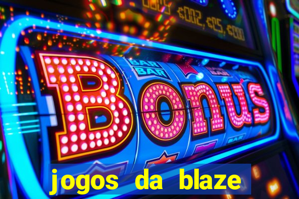 jogos da blaze para ganhar dinheiro