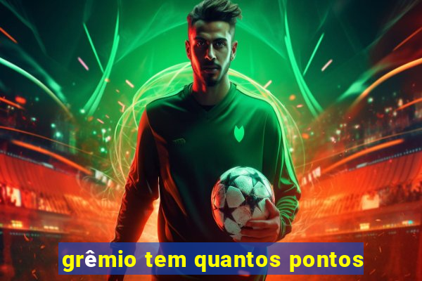 grêmio tem quantos pontos