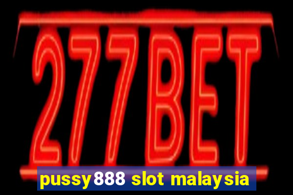 pussy888 slot malaysia