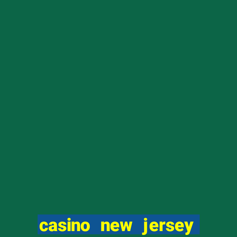 casino new jersey atlantic city