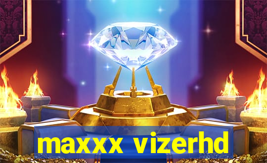 maxxx vizerhd