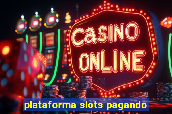 plataforma slots pagando