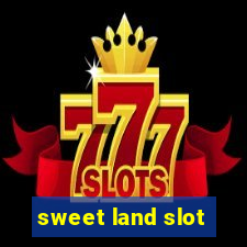 sweet land slot