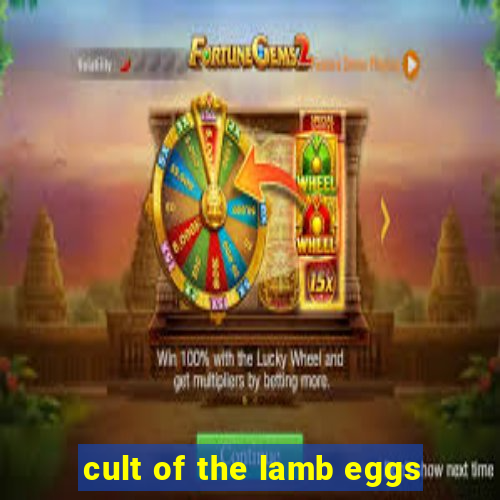 cult of the lamb eggs